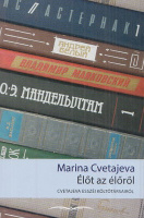 Cvetajeva, Marina : Élőt az élőről - Cvetajeva esszéi költőtársairól