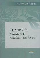Ujváry Gábor (szerk.) : Trianon és a magyar felsőoktatás 4. kötet