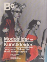 Köhler, Thomas - Annelie Lütgens (Hrsg.) : Modebilder - Kunstkleider. Fotografie, Malerei und Mode 1900 bis heute