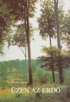Wentzely Dénes : Üzen az erdő