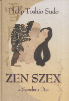 Sudo, Philip Toshio : Zen szex - A szerelem útja
