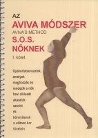 Aviva Steiner : Az Aviva módszer - S.O.S. nőknek. I. kötet.