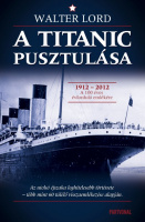 Lord, Walter : A Titanic pusztulása