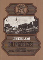 Lőrincze Lajos : Bilingérezés - Szógyűjtemény Szentgál XVIII.-XIX. századi nyelvéből