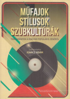 Ignácz Ádám (szerk.) : Műfajok, stílusok, szubkultúrák - Tanulmányok a magyar populáris zenéről