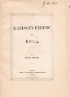 Toldy Ferenc : Kazinczy Ferenc és kora.