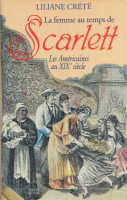 Crété, Liliane : La femme au temps de Scarlett - Les Américaines au XIXe siècle