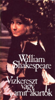 Shakespeare,  William : Vízkereszt vagy amit akartok