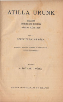 Balás Béla, szépvizi : Atilla urunk. Régibb középkori regény három kötetben. I-III. köt.