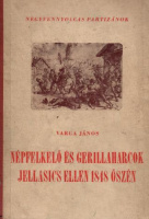 Varga János : Népfelkelő és gerillaharcok Jellasics ellen 1848 őszén