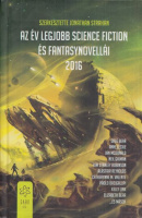 Strahan, Jonathan (szerk.) : Az év legjobb science fiction és fantasynovellái 2016