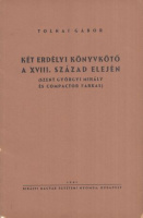 Tolnai Gábor : Két erdélyi könyvkötő a XVIII. század elején  (Szent Györgyi Mihály és Compactor Farkas)