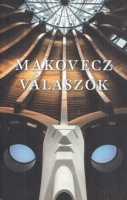 Makovecz Imre : Válaszok 2011-1981