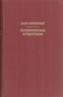 Burckhardt, Jacob : Weltgeschichtliche Betrachtungen - nach dem oerischen