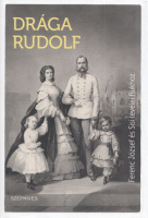 Drága Rudolf - Ferenc József és Sisi levelei fiukhoz