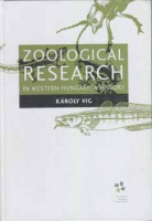 Vig, Károly : Zoological Research  In Western Hungary: A History(Dedikált)