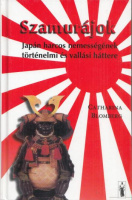 Blomberg, Catharina  : Szamurájok - Japán harcos nemességének történelmi és vallási háttere