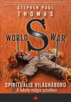 Thomas, Stephen Paul : World War S - Spirituális világháború - A fekete mágia szívében