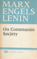 Marx - Engels - Lenin : On Communist Society - A Collection