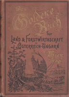 Pribyl, Leo (Hrsg.) : Das Goldene Buch der Land- und Forstwirthschaft in Oesterreich-Ungarn