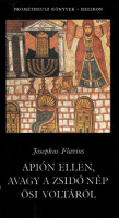 Flavius, Josephus : Apión ellen, avagy a zsidó nép ősi voltáról