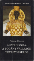 Firmicus Maternus  : Asztrológia - A pogány vallások tévelygéséről