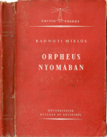 Radnóti Miklós : Orpheus nyomában - Műfordítások kétezer év költőiből.