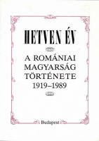 Hetven év -A romániai magyarság története 1919-1989