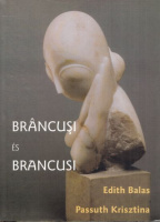 Passuth Krisztina  - Edith Balas : Brâncusi és Brancusi