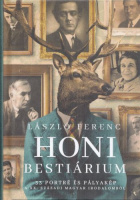 László Ferenc : Honi bestiárium - 33 portré és pályakép a XX. századi magyar irodalomból
