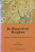 Härdelin, Alf (Ed.) : In Quest of the Kingdom - Ten Papers on Medieval Monastic Spirituality