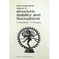Glansdorff, P. - Prigogine, Ilya : Thermodynamic Theory of Structure, Stability and Fluctuations 