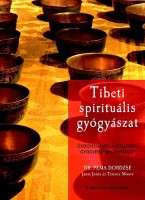 Dordzse, Pema dr. - Jones, Janet - Moore, Terence : Tibeti spirituális gyógyászat