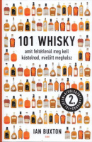 Buxton, Ian : 101 whisky - amit feltétlenül meg kell kóstolnod, mielőtt meghalsz