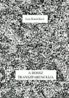 Baudrillard, Jean : A rossz transzparenciája (Esszé a szélsőséges jelenségekről)
