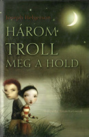 Helgerson, Joseph : Három troll meg a hold