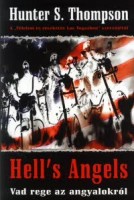 Thompson, Hunter S.  : Hell's Angels. Vad rege az Angyalokról