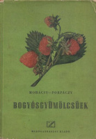 Mohácsy Mátyás - Porpáczy Aladár  : Bogyósgyümölcsűek 