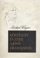 Wagner, Richard : Költészet és zene a jövő drámájában