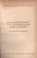Wittfogel, Karl August : Die Wissenschaft der Bürgerlichen Gesellschaft