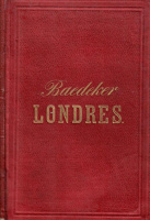 Baedeker, K[arl] : Londres ses environs, le sud de l'Angleterre, le Pays de Galle et l'Ecosse.