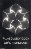 Palasovszky Ödön : Opál himnuszok - Válogatott költemények