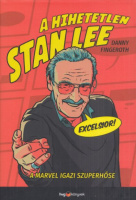 Fingeroth, Danny : A hihetetlen Stan Lee - A Marvel igazi szuperhőse