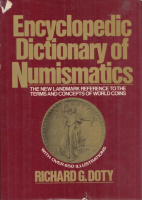 Doty, Richard G. : Encyclopedic Dictionary of Numismatics - The New Landmark Reference to the Terms and Concepts of World Coins