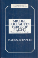 Bernauer, James W. : Michel Foucault's Force of Flight - Towards an Ethics for Thought