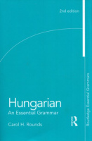 Rounds, Carol H. : Hungarian - An Essential Grammar