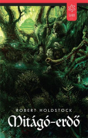 Holdstock, Robert : Mitágó-erdő