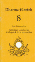 Dharma-füzetek 8 - Tarab Tulku rinpócse: Különböző természetes létállapotok rövid bemutatása