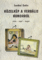 Lendvai Endre : Közelkép a verbális humorról. Orosz - angol - magyar