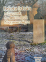 Horváth Tibor (szerk.) : Fekete István múzeumok és emlékhelyek Magyarországon